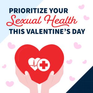 Prioritize Your Sexual Health This Valentine’s Day
