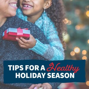 6 Tips for a Healthy Holiday Season