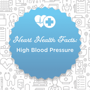 Heart Health Facts: High Blood Pressure