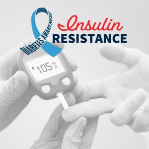 American Diabetes Month: Recognizing The Signs of Insulin Resistance