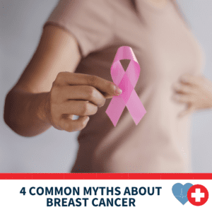 4 Common Myths about Breast Cancer