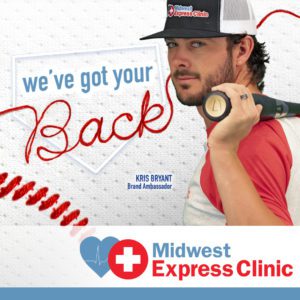 Midwest Express Clinic Brand Ambassador Kris Bryant poses with bat. Text reads "We've Got Your Back."