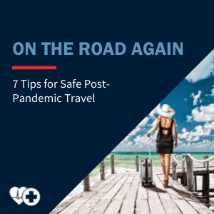 7 Tips for Safe Post-Pandemic Travel