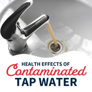 Health Effects of Contaminated Tap Water