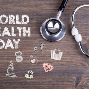 Celebrate World Health Day – April 7, 2018